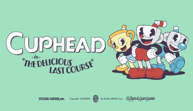 Cuphead - The Delicious Last Course logo with Cuphead, Mugman, and Ms. Chalice
